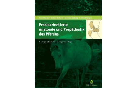 Praxisorientierte Anatomie und Propädeutik des Pferdes Gebundene Ausgabe von Horst Wissdorf (Autor), Hartmut Gerhards (Autor), Bernhard Huskamp (Autor), Eckehard Deegen (Autor)