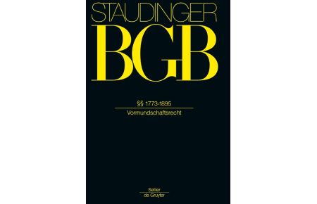 Staudinger BGB §§ 1773-1895: Vormundschaftsrecht  - J. von Staudingers Kommentar zum Bürgerlichen Gesetzbuch mit Einführungsgesetz und Nebengesetzen, Buch 4: Familienrecht