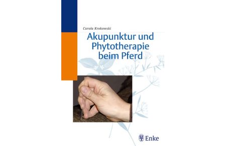 Akupunktur und Phytotherapie beim Pferd von Carola Krokowski (Autor)