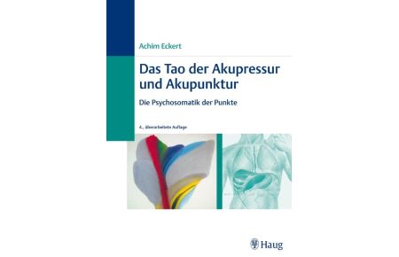 Das Tao der Akupressur und Akupunktur: Die Psychosomatik der Punkte [Hardcover] Eckert, Achim