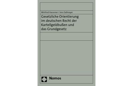 Gesetzliche Orientierung im deutschen Recht der Kartellgeldbußen und das Grundgesetz.