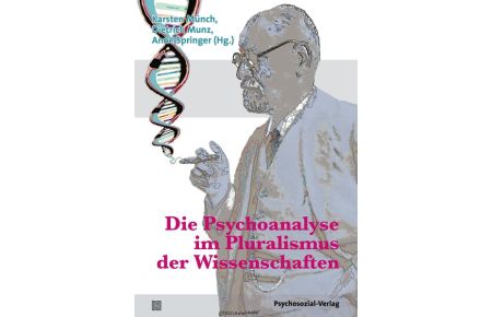 Die Psychoanalyse im Pluralismus der Wissenschaften.   - Karsten Münch ... (Hg.). Mit Beitr. von Michael B. Buchholz ... / Bibliothek der Psychoanalyse