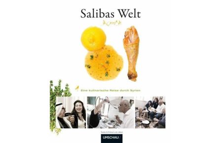 Salibas Welt : eine kulinarische Reise durch die kulturelle und religiöse Vielfalt Syriens.
