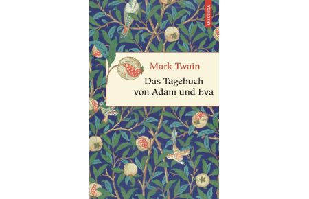 Das Tagebuch von Adam und Eva.   - Mark Twain. Aus dem Engl. neu übers. von Kim Landgraf