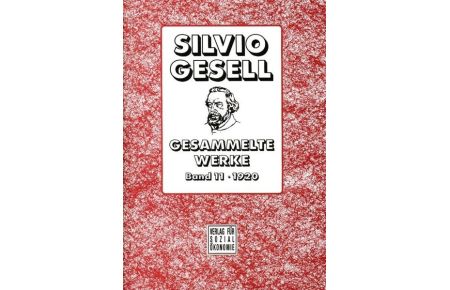 Gesammelte Werke: 1920. Die Natürliche Wirtschaftsordnung durch Freiland und Freigeld von Silvio Gesell (Autor)