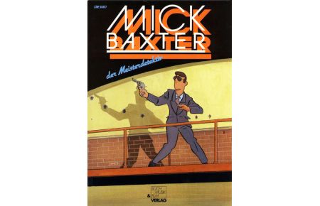 Mick Baxter der Meisterdetektiv.