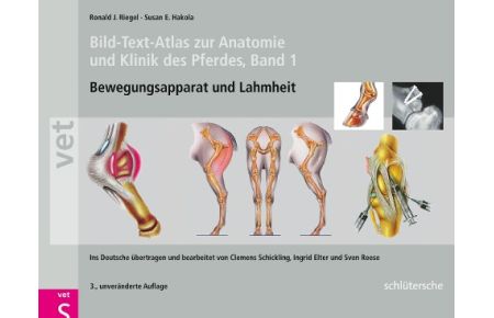 Bild-Text-Atlas zur Anatomie und Klinik des Pferdes Band 1. Bewegungsapparat und Lahmheiten [Hardcover] Ronald J. Riegel and Susan E. Hakola