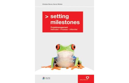 Setting Milestones: Projektmanagement Methoden - Prozesse - Hilfsmittel [Gebundene Ausgabe] von Christian Sterrer (Autor), Gernot Winkler (Autor)