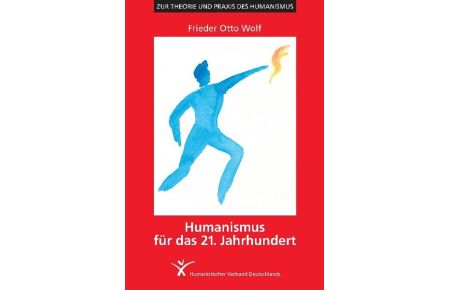 Humanismus für das 21. Jahrhundert von Frieder Otto Wolf (Autor)