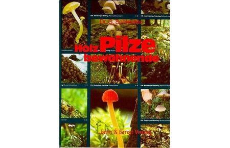 Holzbewohnende Pilze.   - 240 Arten in Farbe.