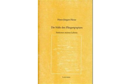 Die Süße des Fliegenpapiers : Stationen meines Lebens.   - Hans-Jürgen Heise