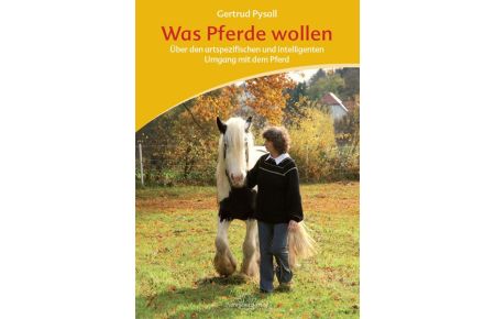 Was Pferde wollen: Motiva Training - Über den artspezifischen und intelligenten Umgang mit dem Pferd (Gebundene Ausgabe) von Gertrud Pysall (Autor)