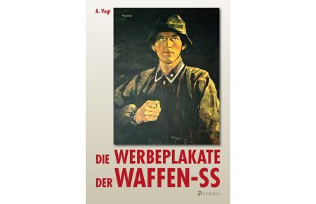 Die Werbeplakate der Waffen-SS (kurze Widmung + Unterschrift);