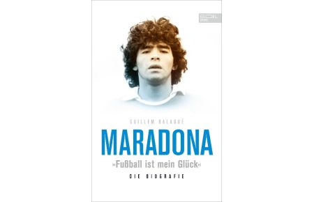 Maradona „Fußball ist mein Glück: Die Biografie