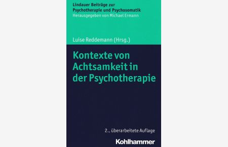 Kontexte von Achtsamkeit in der Psychotherapie.   - Lindauer Beiträge zur Psychotherapie und Psychosomatik. Hrsg. von Michael Ermann.