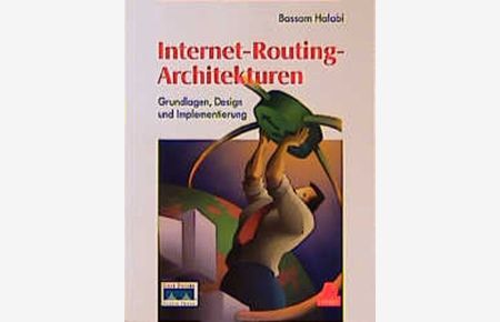 Internet-Routing-Architekturen. Grundlagen, Design und Implementierung.
