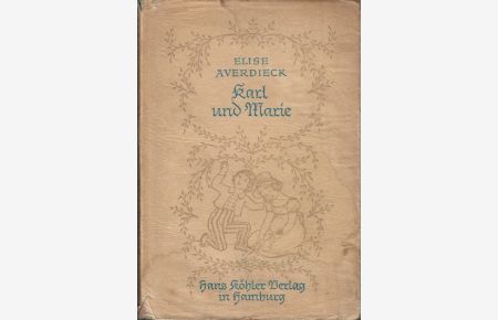 Karl und Marie. Erzählungen für Kinder. Mit sechs Bildern [von Joh. Sander gezeichnet und nach den Steindrucken der Erstausgabe von 1851 wiedergegeben]. = Kinderleben. Erster Teil.