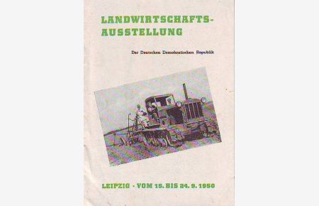 Landwirtschaftsausstellung der Deutschen Demokratischen Republik. Leipzig. Vom 15. bis 24. 9. 1950.