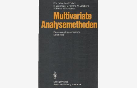 Multivariate Analysemethoden : e. anwendungsorientierte Einf.   - C. Schuchard-Ficher ... Wissenschaftl. Beirat: Gottfried Bombach ...