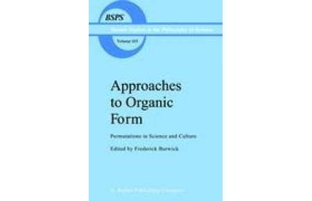 Approaches to Organic Form: Permutations in Science and Culture (Boston Studies in the Philosophy and History of Science)