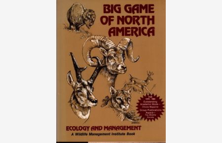 Big Game of North America. Ecology and Management. A Wildlife Management Institute Book. Compiled and edited by John L. Schmidt and Douglas L. Gilbert.