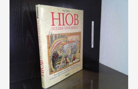 Hiob : Dulder oder Rebell ; Byzantinische Miniaturen zum Buch Hiob in Patmos, Rom, Venedig, Sinai, Jerusalem u. Athos.