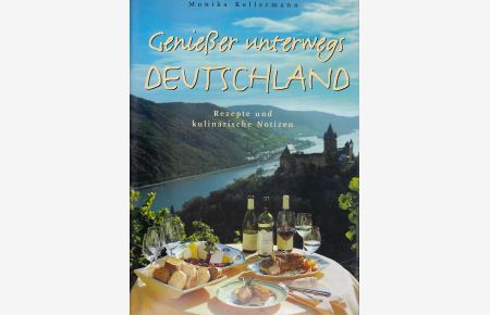 Genießer unterwegs - Deutschland : Rezepte und kulinarische Notizen.   - Text und Rezepte Monika Kellermann. Fotogr. Armin Faber ; Thomas Pothmann
