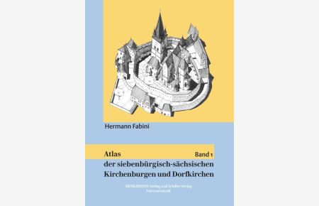 Atlas der siebenbürgisch-sächsischen Kirchenburgen und Dorfkirchen  - Band 1