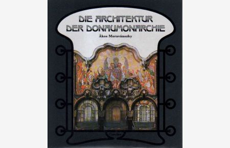 Die Architektur der Donaumonarchie.