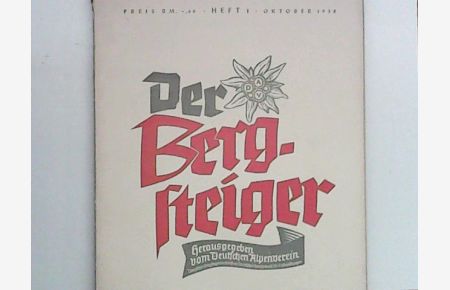 Der Bergsteiger. Deutsche Monatsschrift für Bergsteigen, Wandern und Schilaufen. 9. Jahrgang, Heft 1, Oktober 1938. Mit zahlr. Abb.