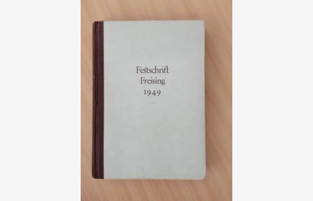 Einbandtitel: Festschrift Freising 1949.   - Hauptitel: Wiedersehensfeier 1949.