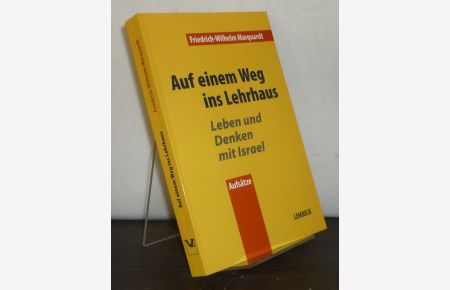Auf einem Weg ins Lehrhaus. Leben und Denken mit Israel. [Von Friedrich-Wilhelm Marquardt]. Aufsätze herausgegeben von Martin Stöhr.