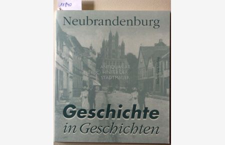 Neubrandenburg: Geschichte in Geschichten.   - Hrsg.: Museumsverein Neubrandenburg.