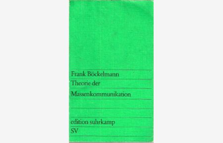 Theorie der Massenkommunikation : das System hergestellter Öffentlichkeit, Wirkungsforschung u. gesellschaftl. Kommunikationsverhältnisse.   - edition suhrkamp ; 658