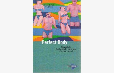 Perfect body : Körperkult, Schlankheitswahn und Fitnessrummel.   - Unter Mitarb. von Esra Bozkurt und Anne Landhäußer / Neue kleine Bibliothek ; 95.