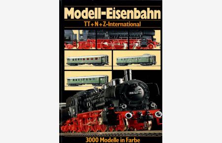 Internationaler Modell-Eisenbahn-Katalog. International Model Railways Guide. Guide international des chemins de fer de modèle réduit. [Internationaler Modell-Eisenbahn-Katalog TT + N + Z. Deckel: Modell-Eisenbahn. TT + N + Z-International. 3000 Modelle in Farbe. ].