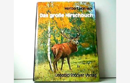 Das große Hirschbuch. Anhang: Das Lebensbild eines Rothirsches von Hans Fuschlberger.