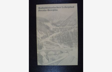 Bahnhistorischer Lehrpfad Preda-Bergün