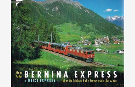 Bernina Express + Heidi Express. Über die höchste Bahn-Transversale der Alpen.