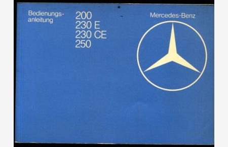 Bedienungs-Anleitung Mercedes-Benz 200, 230 E, 230 CE, 250. Typ 123.   - Ausgabe B/2.
