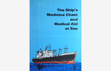 The Ship's Medicine Chest and Medical Aid at Sea.