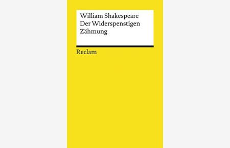 Der Widerspenstigen Zähmung.   - Übers. von Wolf Heinrich Graf Baudissin. Hrsg. von Dietrich Klose / Universal-Bibliothek ; Nr. 26