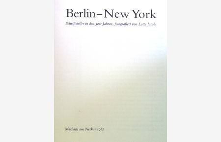 Berlin - New York: Schriftsteller in den 30er Jahren, fotografiert von Lotte Jacobi.   - Marbacher Schriften