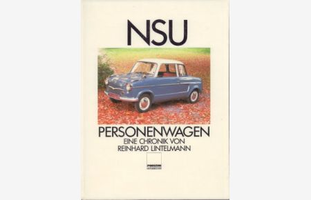 NSU Personenwagen. Eine Chronik.