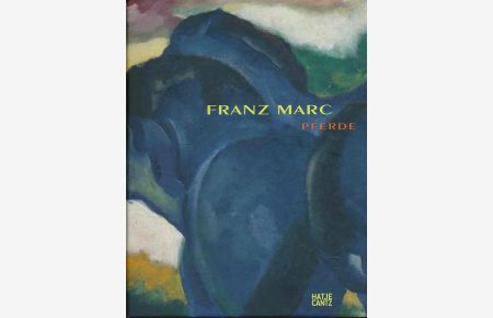 Franz Marc - Pferde.   - Ausstellung in der Staatsgalerie Stuttgart vom 27. Mai bis 10. September 2000. Hrsg. vonChristian von Holst.