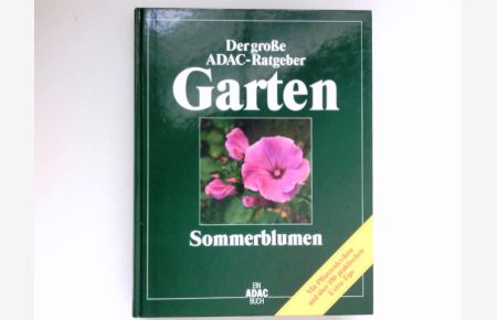 Sommerblumen :  - [mit Pflanzenlexikon und über 150 praktischen Extra-Tips]. [Autoren: Rainer Bässler ... Zeichn.: Anina Westphalen]