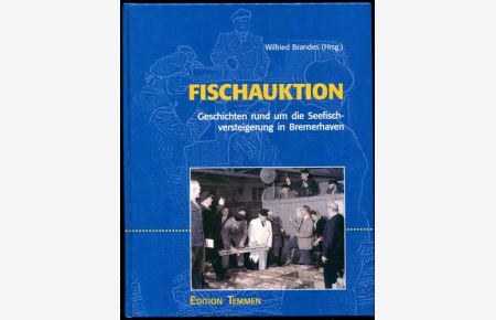 Fischauktionen. Geschichten rund um die Seefischversteigerung in Bremerhaven.