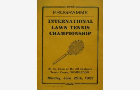 International Lawn Tennis Championship. PROGRAMME.   - On the Lawn of the All England's Tennis Courts, WIMBLEDON. Monday, June 29th, 1931.