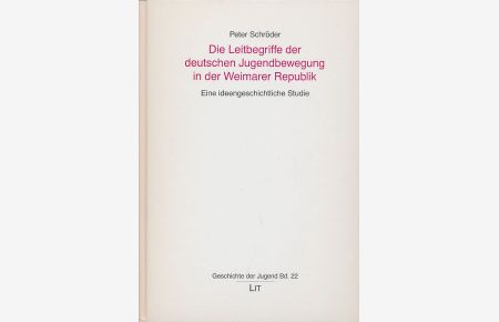 Die Leitbegriffe der deutschen Jugendbewegung in der Weimarer Republik. Eine ideengeschichtliche Studie.