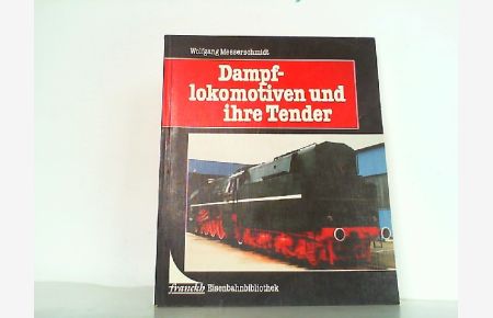 Dampflokomotiven und ihre Tender. Ein Kapitel Lokomotivgeschichte